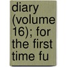 Diary (Volume 16); For The First Time Fu door Samuel Pepys