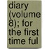 Diary (Volume 8); For The First Time Ful