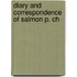Diary And Correspondence Of Salmon P. Ch