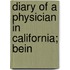 Diary Of A Physician In California; Bein