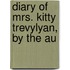 Diary Of Mrs. Kitty Trevylyan, By The Au