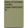 Diary Of Richard Cocks; Cape-Merchant In door Sir Richard Cocks
