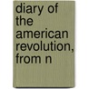 Diary Of The American Revolution, From N by Frank Moore