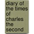 Diary Of The Times Of Charles The Second