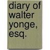 Diary Of Walter Yonge, Esq. door Camden Society