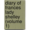 Diary of Frances Lady Shelley (Volume 1) door Frances Winckley Shelley