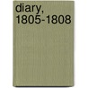 Diary, 1805-1808 by Edward. (From Old Catalog] Hooker