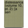 Diatessarica (Volume 10, Pt. 2); [A Seri by Edwin Abbott Abbott