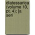 Diatessarica (Volume 10, Pt. 4); [A Seri
