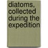 Diatoms, Collected During The Expedition