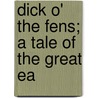 Dick O' The Fens; A Tale Of The Great Ea door George Manville Fenn