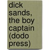 Dick Sands, the Boy Captain (Dodo Press) door Jules Vernes