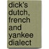 Dick's Dutch, French And Yankee Dialect