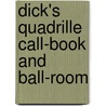 Dick's Quadrille Call-Book And Ball-Room by Dick