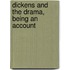 Dickens And The Drama, Being An Account