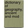 Dictionary Of Geography, Ancient And Mod door Josiah Conder