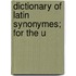 Dictionary Of Latin Synonymes; For The U