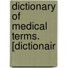 Dictionary Of Medical Terms. [Dictionair door Henry Eugene De Mric
