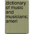 Dictionary Of Music And Musicians; Ameri