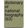 Dictionary Of National Biography (63) by Sir Sidney Lee