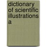 Dictionary Of Scientific Illustrations A by Unknown Author