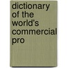 Dictionary Of The World's Commercial Pro by John Arthur Slater