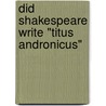 Did Shakespeare Write "Titus Andronicus" door John MacKinnon Robertson
