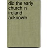 Did The Early Church In Ireland Acknowle door Daniel Rock