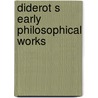 Diderot S Early Philosophical Works door Margaret Jourdain