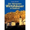 Die 100 besten Wirtshäuser in Südtirol by Georg Weindl