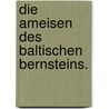 Die Ameisen Des Baltischen Bernsteins. by G. Mayr