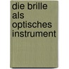 Die Brille Als Optisches Instrument door Rohr