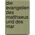 Die Evangelien Des Matthaeus Und Des Mar
