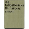 Die Fußballkräcks 04. Fairplay, Simon! by Barbara Zoschke
