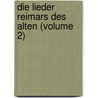 Die Lieder Reimars Des Alten (Volume 2) door Der Alte Reinmar