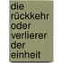 Die Rückkehr oder Verlierer der Einheit