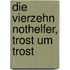 Die Vierzehn Nothelfer, Trost Um Trost