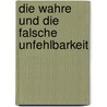 Die Wahre Und Die Falsche Unfehlbarkeit by Joseph Fessler