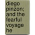 Diego Pinzon; And The Fearful Voyage He