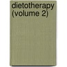 Dietotherapy (Volume 2) by William Edward Fitch