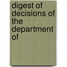 Digest Of Decisions Of The Department Of by United States. Interior