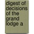 Digest Of Decisions Of The Grand Lodge A