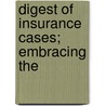 Digest Of Insurance Cases; Embracing The door John Allen Finch