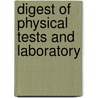 Digest Of Physical Tests And Laboratory door Onbekend