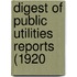 Digest Of Public Utilities Reports (1920