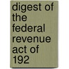 Digest Of The Federal Revenue Act Of 192 by National City Company