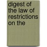 Digest Of The Law Of Restrictions On The by Claude Perrin Berry