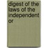 Digest Of The Laws Of The Independent Or
