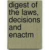 Digest Of The Laws, Decisions And Enactm by Independent Order of Odd States