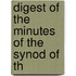 Digest Of The Minutes Of The Synod Of Th